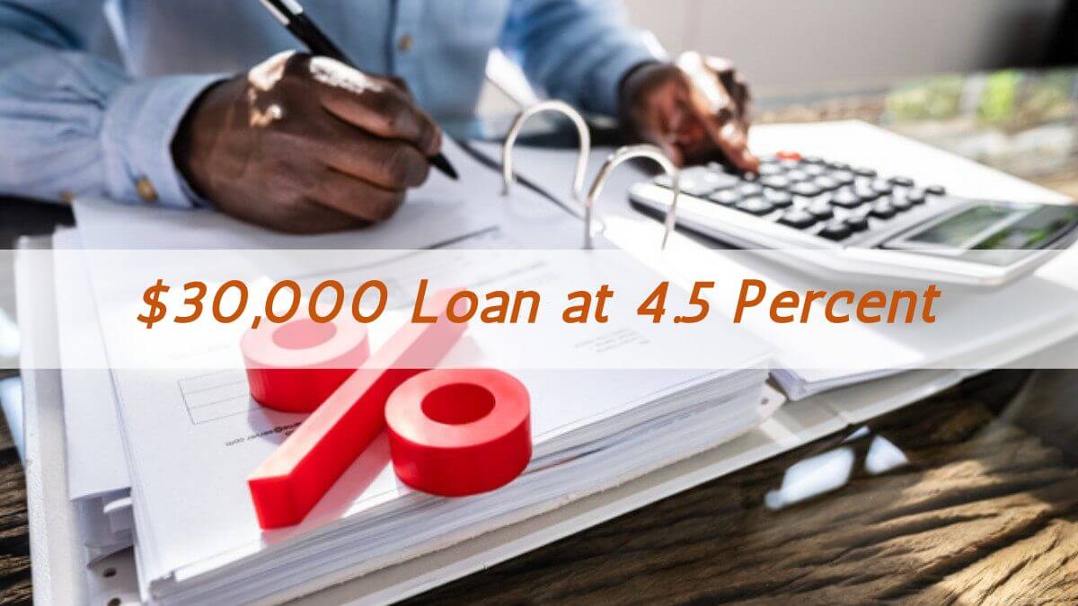 30000 Loan at 4.5 Percent